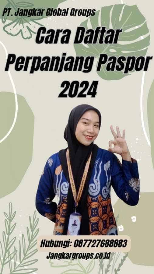 Cara Daftar Perpanjang Paspor 2024 Jangkar Global Groups