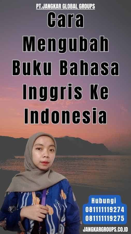 Cara Mengubah Buku Bahasa Inggris Ke Indonesia Jangkar Global Groups