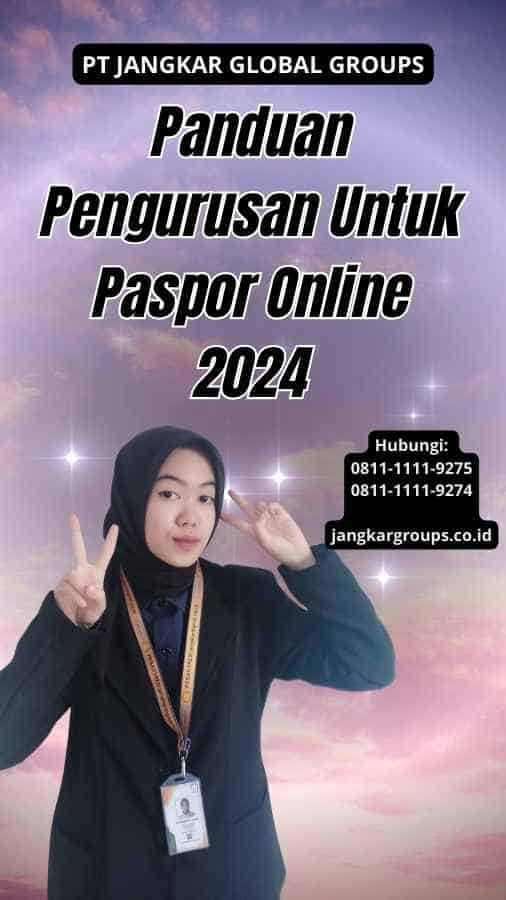 Panduan Pengurusan Untuk Paspor Online 2024 Jangkar Global Groups