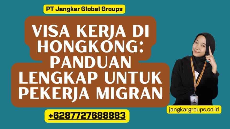 Visa Kerja Di Hongkong Panduan Lengkap Untuk Pekerja Migran Jangkar