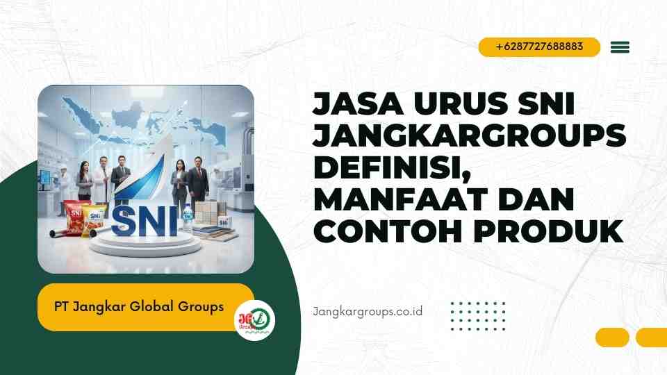 Urus SNI Jangkargroups Definisi, Manfaat dan Contoh Produk