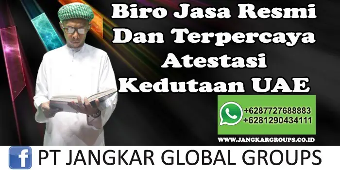 Biro Jasa Resmi Dan Terpercaya Atestasi Kedutaan UAE