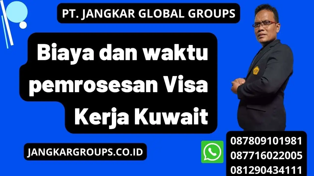 Biaya dan waktu pemrosesan Visa Kerja Kuwait