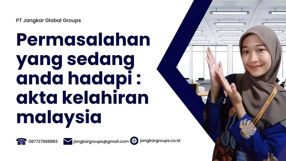 Permasalahan yang sedang anda hadapi : akta kelahiran malaysia