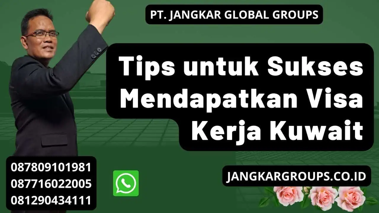 Tips untuk Sukses Mendapatkan Visa Kerja Kuwait