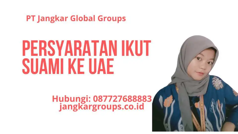 Persyaratan Ikut Suami Ke Uae