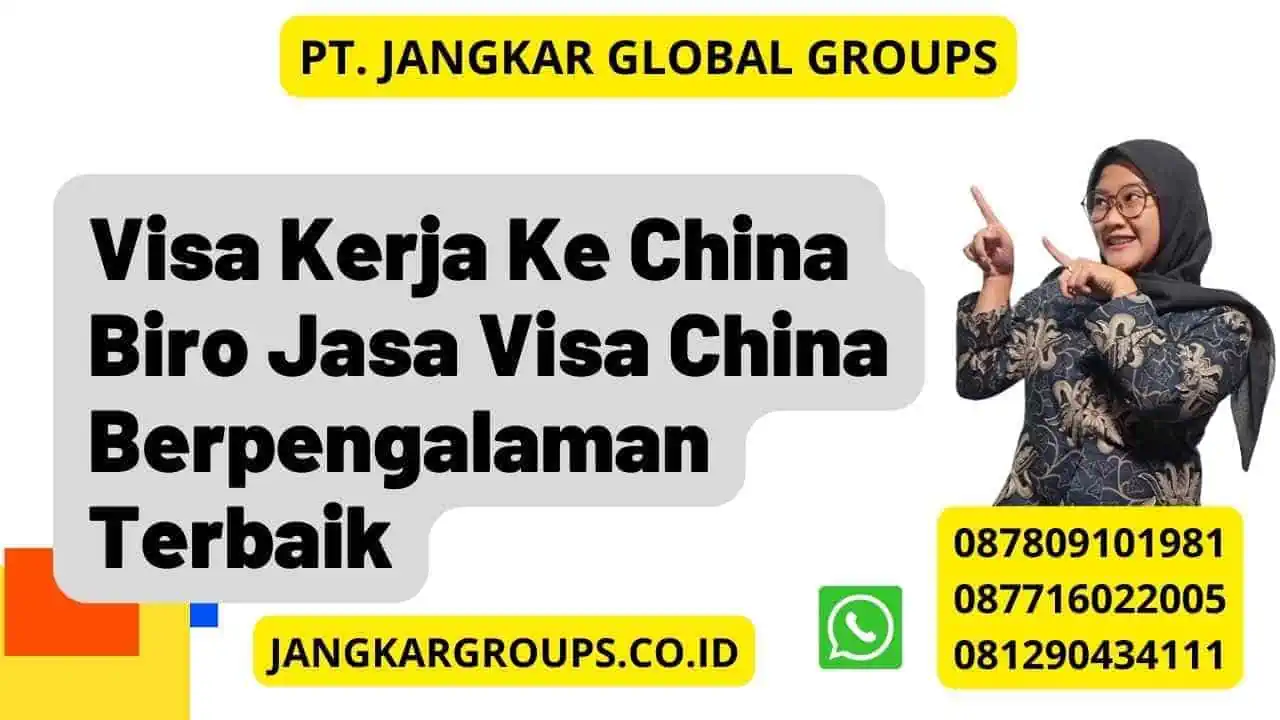 Visa Kerja Ke China Biro Jasa Visa China Berpengalaman Terbaik