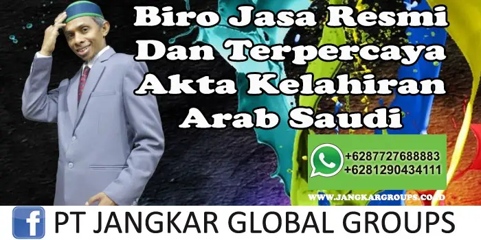 Biro Jasa Resmi Dan Terpercaya Akta Kelahiran Arab Saudi