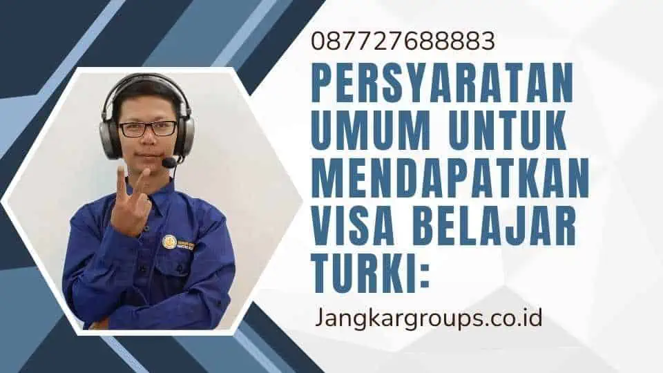 persyaratan umum untuk mendapatkan visa belajar Turki