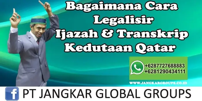 Bagaimana Cara Legalisir Ijazah dan transkrip di kedutaan Qatar