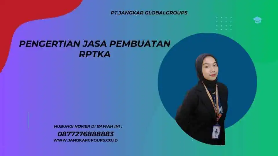 Pengertian Jasa Pembuatan RPTKA