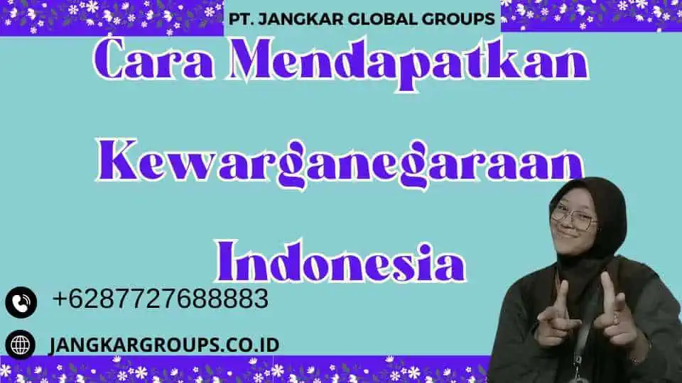 Cara Mendapatkan Kewarganegaraan Indonesia