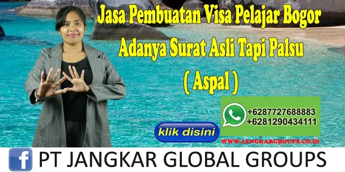 Jasa Pembuatan Visa Pelajar Bogor Adanya Surat Asli Tapi Palsu ( Aspal )