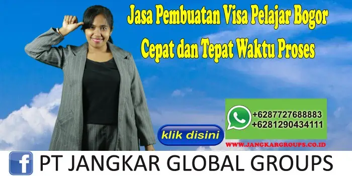 Jasa Pembuatan Visa Pelajar Bogor Cepat dan Tepat Waktu Proses