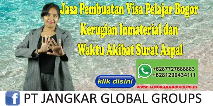 Jasa Pembuatan Visa Pelajar Bogor Kerugian Inmaterial dan Waktu Akibat Surat Aspal