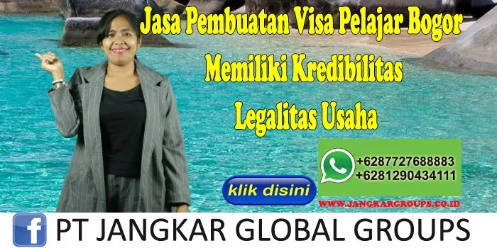 Jasa Pembuatan Visa Pelajar Bogor Memiliki Kredibilitas Legalitas Usaha