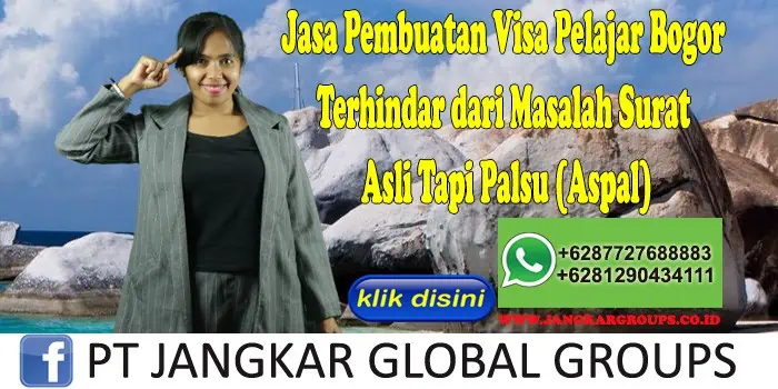 Jasa Pembuatan Visa Pelajar Bogor Terhindar dari Masalah Surat Asli Tapi Palsu (Aspal)