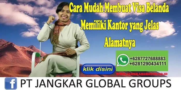 Cara Mudah Membuat Visa Belanda Memiliki Kantor yang Jelas Alamatnya