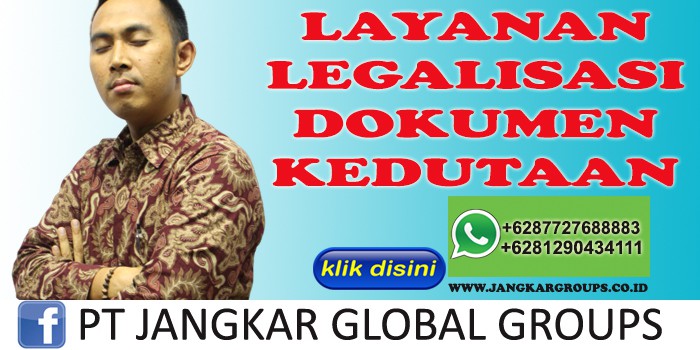 LAYANAN LEGALISASI DOKUMEN KEDUTAAN LUKMAN AZIS SH