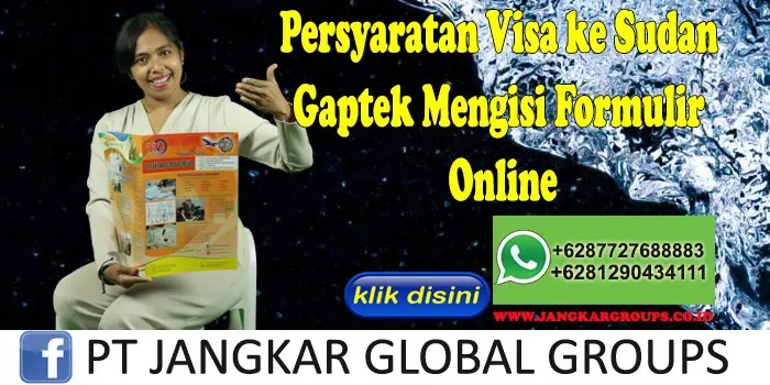 Persyaratan Visa ke Sudan Gaptek Mengisi Formulir Online