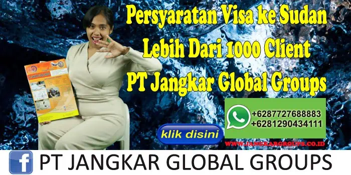 Persyaratan Visa ke Sudan Lebih Dari 1000 Client PT Jangkar Global Groups