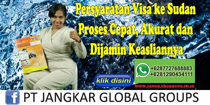 Persyaratan Visa ke Sudan Proses Cepat, Akurat dan Dijamin Keasliannya