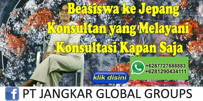 Beasiswa ke Jepang Konsultan yang Melayani Konsultasi Kapan Saja