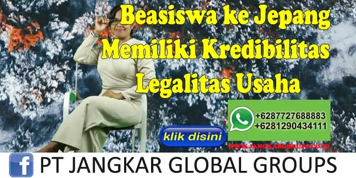 Beasiswa ke Jepang Memiliki Kredibilitas Legalitas Usaha