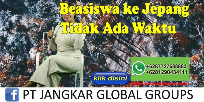 Beasiswa ke Jepang Tidak Ada Waktu