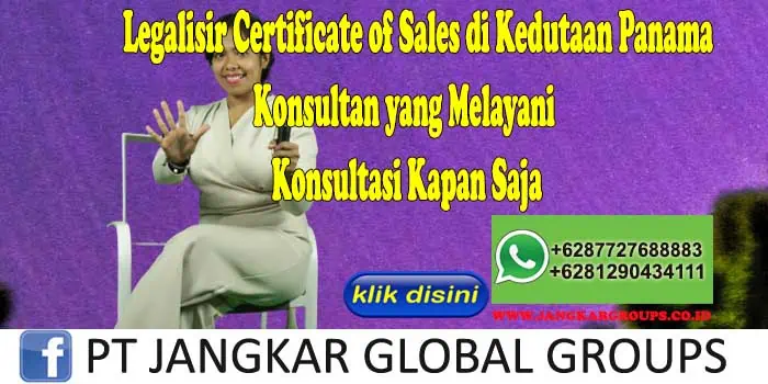 Legalisir Certificate of Sales di Kedutaan Panama Konsultan yang Melayani Konsultasi Kapan Saja