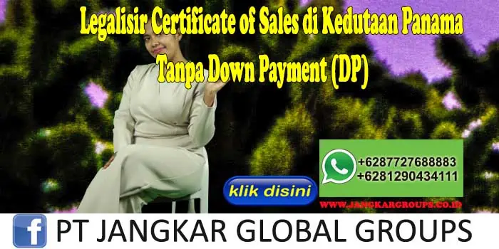 Legalisir Certificate of Sales di Kedutaan Panama Tanpa Down Payment (DP)