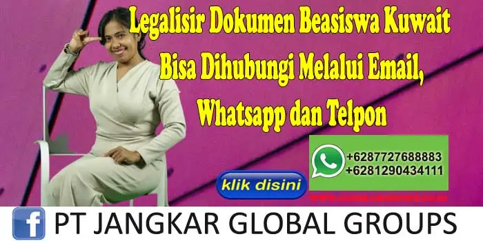 Legalisir Dokumen Beasiswa Kuwait Bisa Dihubungi Melalui Email, Whatsapp dan Telpon