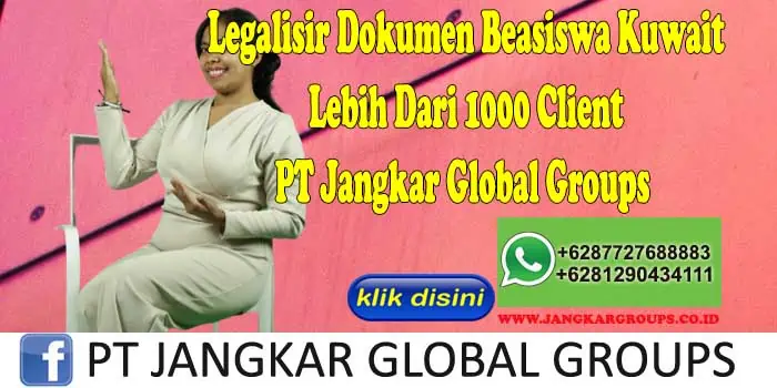 Legalisir Dokumen Beasiswa Kuwait Lebih Dari 1000 Client PT Jangkar Global Groups