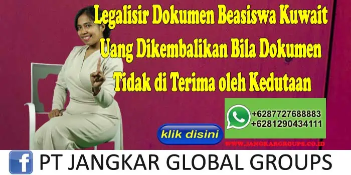 Legalisir Dokumen Beasiswa Kuwait Uang Dikembalikan Bila Dokumen Tidak di Terima oleh Kedutaan