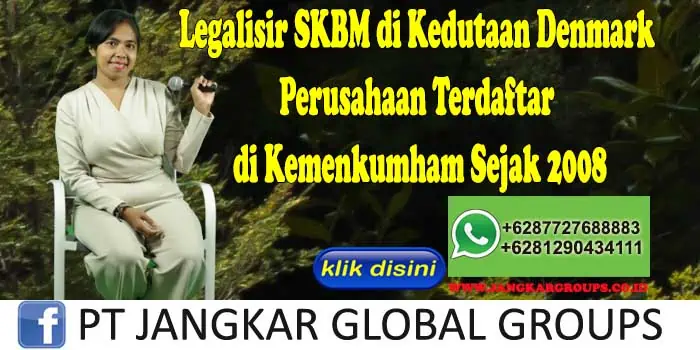 Legalisir SKBM di Kedutaan Denmark Perusahaan Terdaftar di Kemenkumham Sejak 2008