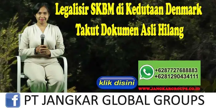 Legalisir SKBM di Kedutaan Denmark Takut Dokumen Asli Hilang