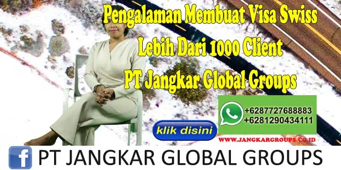 Pengalaman Membuat Visa Swiss Lebih Dari 1000 Client PT Jangkar Global Groups