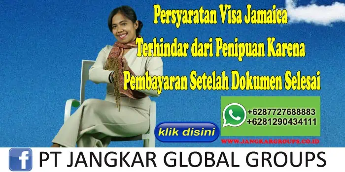 Persyaratan Visa Jamaica Terhindar dari Penipuan Karena Pembayaran Setelah Dokumen Selesai