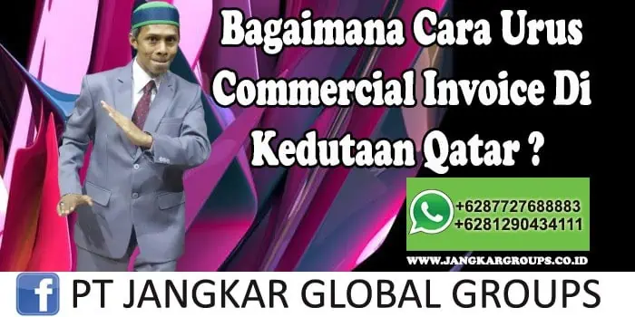 Bagaimana cara urus commercial invoice di kedutaan qatar