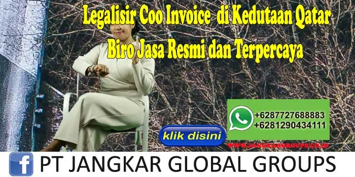 Legalisir Coo Invoice di Kedutaan Qatar Biro Jasa Resmi dan Terpercaya