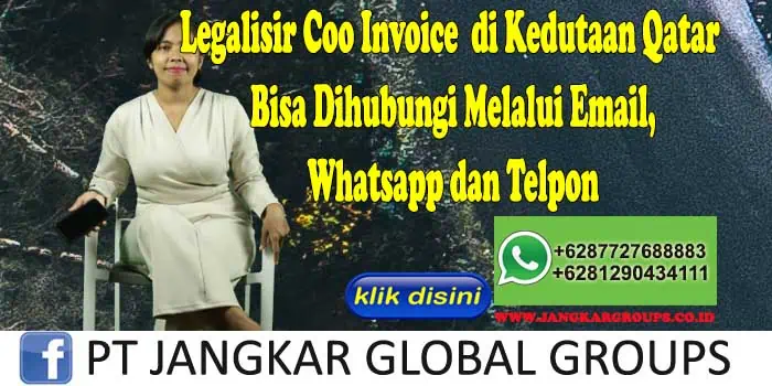 Legalisir Coo Invoice di Kedutaan Qatar Bisa Dihubungi Melalui Email, Whatsapp dan Telpon