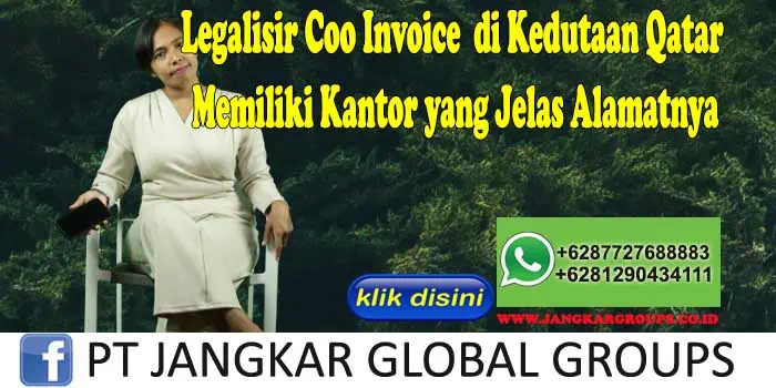 Legalisir Coo Invoice di Kedutaan Qatar Memiliki Kantor yang Jelas Alamatnya