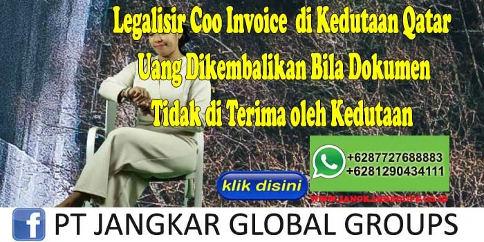 Legalisir Coo Invoice di Kedutaan Qatar Uang Dikembalikan Bila Dokumen Tidak di Terima oleh Kedutaan