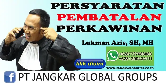 PERSYARATAN PEMBATALAN PERKAWINAN LUKMAN AZIS SH MH