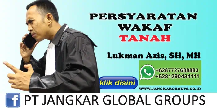 PERSYARATAN WAKAF TANAH LUKMAN AZIS SH MH