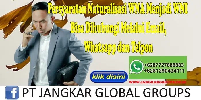 Persyaratan Naturalisasi WNA Menjadi WNI Bisa Dihubungi Melalui Email, Whatsapp dan Telpon