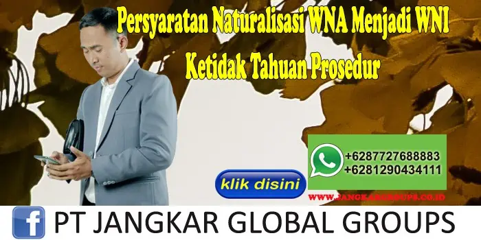 Persyaratan Naturalisasi WNA Menjadi WNI Ketidak Tahuan Prosedur