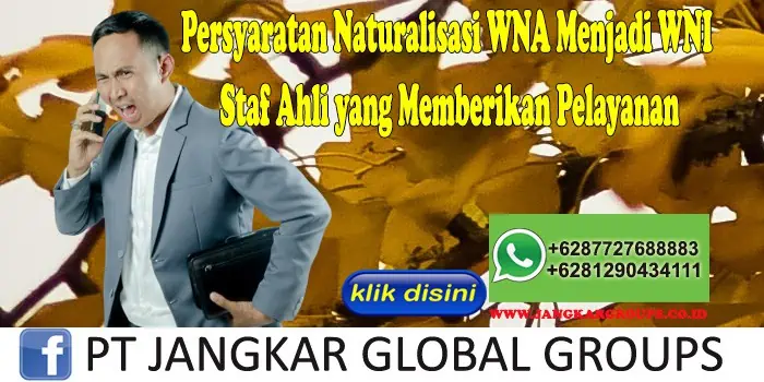 Persyaratan Naturalisasi WNA Menjadi WNI Staf Ahli yang Memberikan Pelayanan