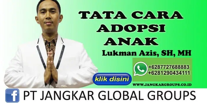 TATA CARA ADOPSI ANAK LUKMAN AZIS SH MH, PERSYARATAN DAN TATA CARA MENGADOPSI ANAK