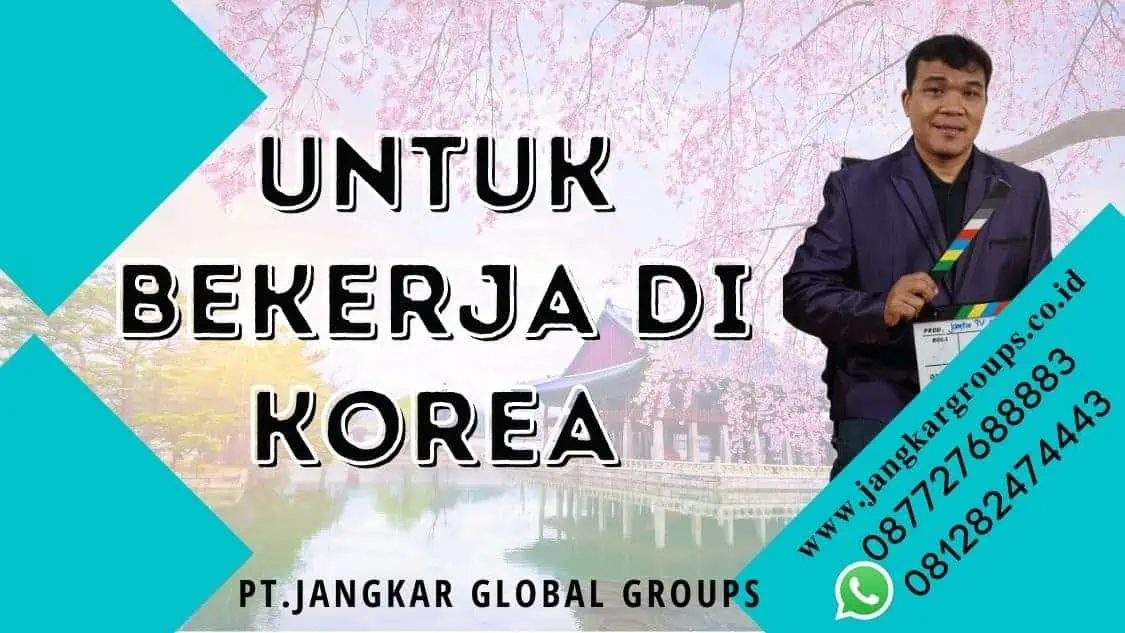 Tempat Bekerja Diluar Negeri Untuk bekerja di Korea